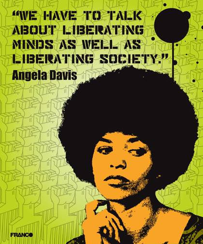 Angela Davis ~ We Really Need to Talk About Liberating Minds As Well As Liberating Society