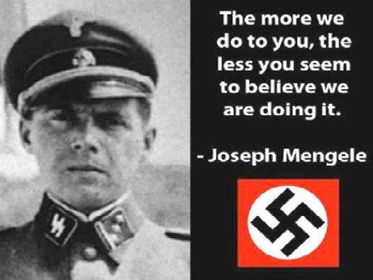 The More We Do To You - The Less You Seem To Believe We Are Doing It -- J Mengele