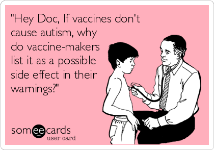 If Vaccines Dont Cause Autism Why do Manufacturers List It as a Side Effect